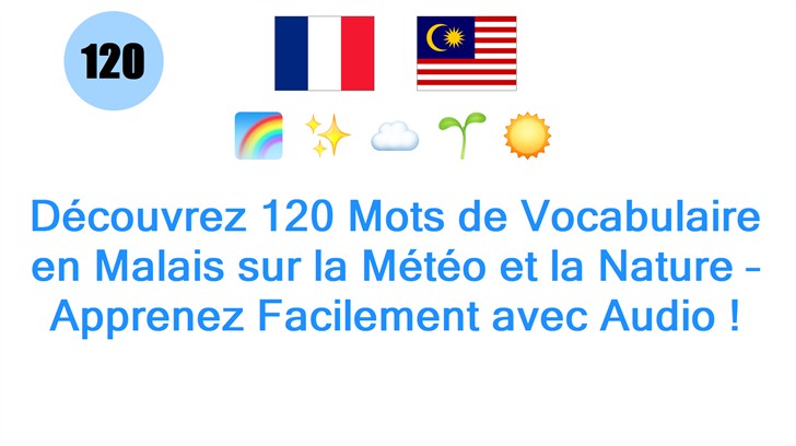 Découvrez 120 Mots de Vocabulaire en Malais sur la Météo et la Nature – Apprenez Facilement avec Audio !